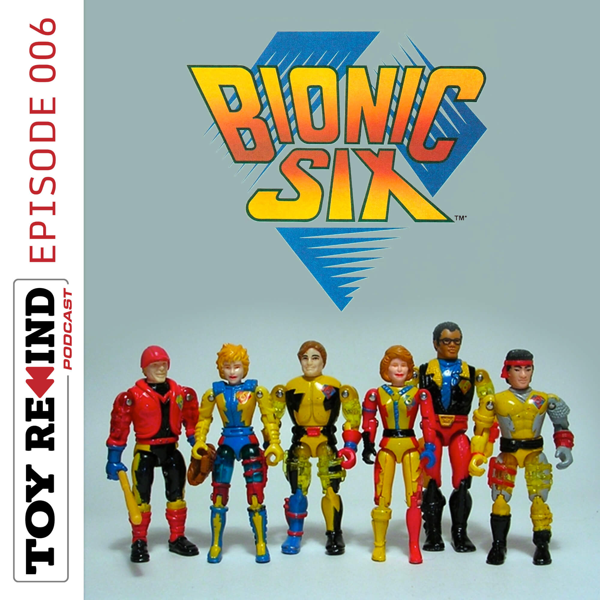 Episode 006: Bionic Six