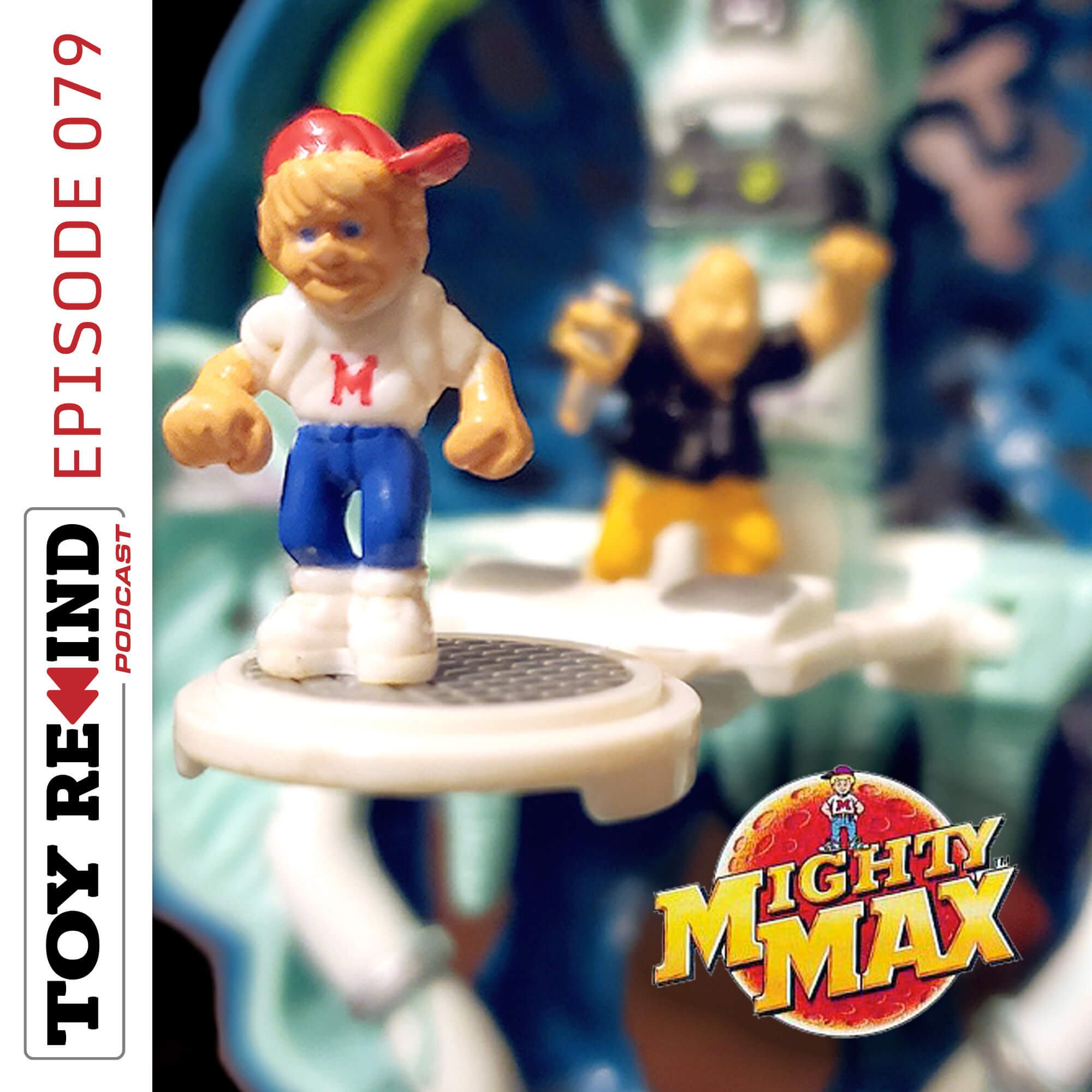 Episode 079: Mighty Max