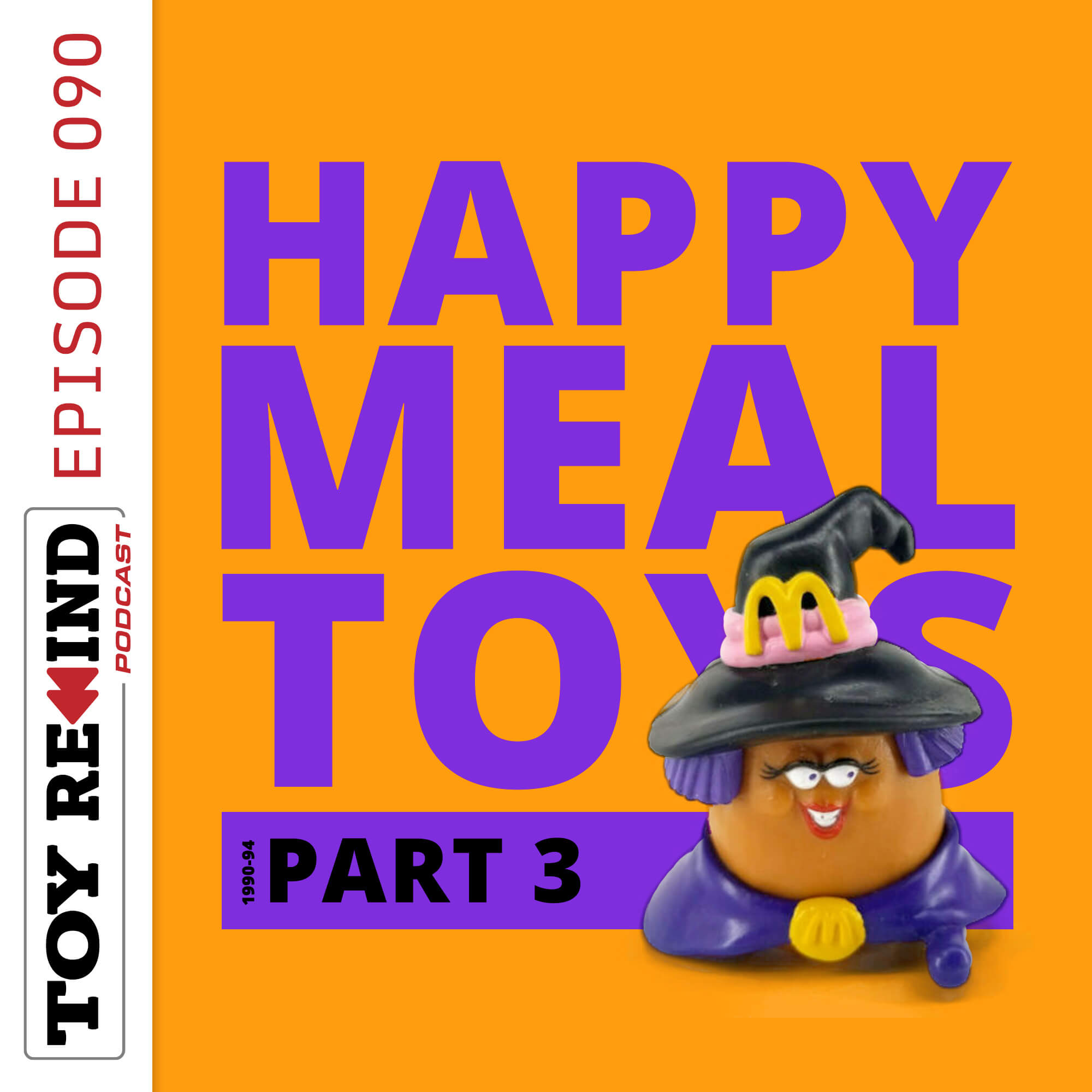 Episode 090: Happy Meal Toys [1990-94]