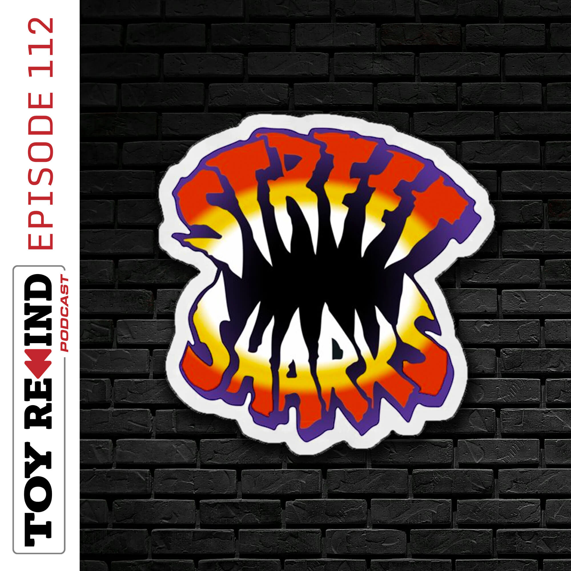 Episode 112: Street Sharks